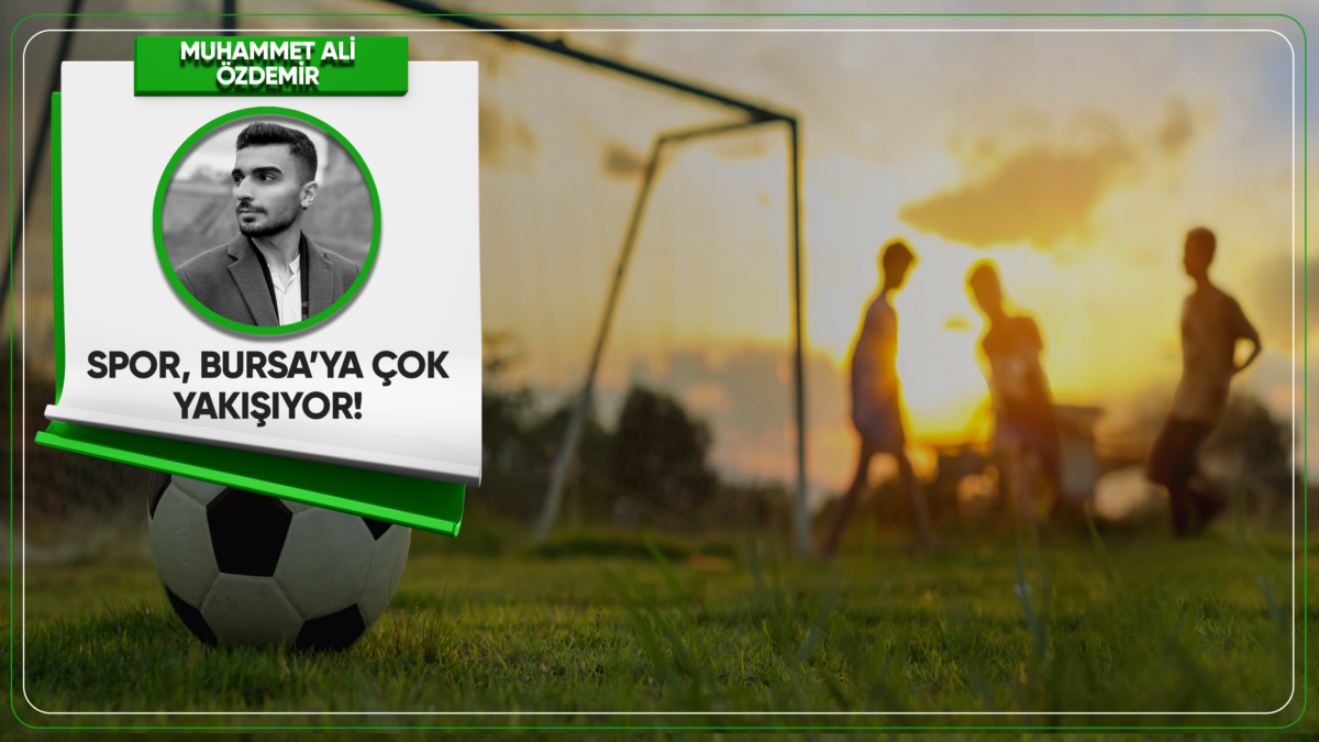 Spor, Bursa’ya çok yakışıyor!