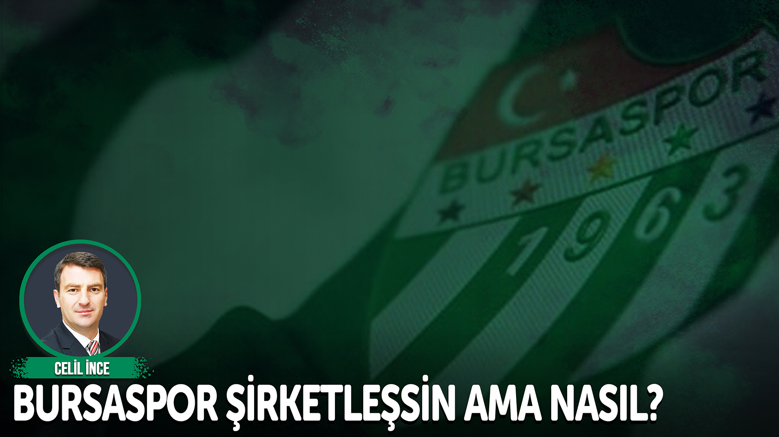 Bursaspor şirketleşsin ama nasıl?