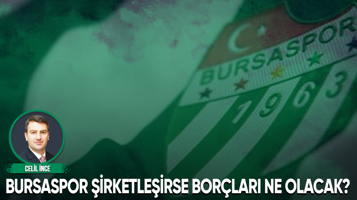 Bursaspor şirketleşirse borçları ne olacak?