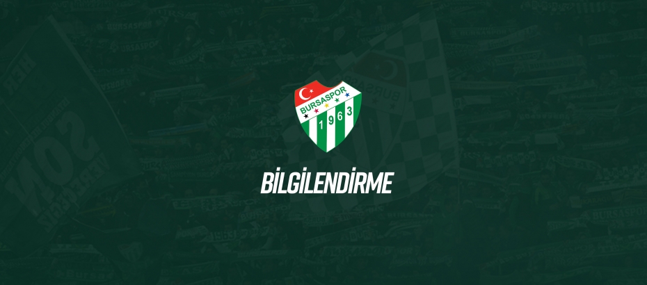 Bursaspor’dan bilgilendirme mesajı!