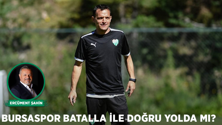 Bursaspor Batalla ile doğru yolda mı?