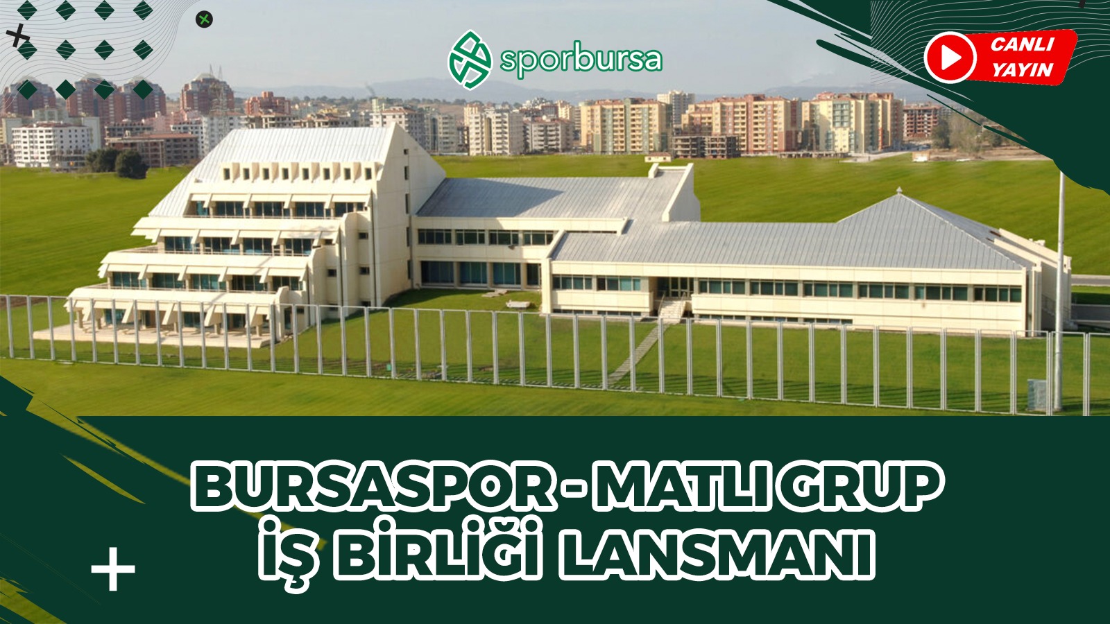Bursaspor-Matlı Grup iş birliği lansman toplantısı canlı yayın