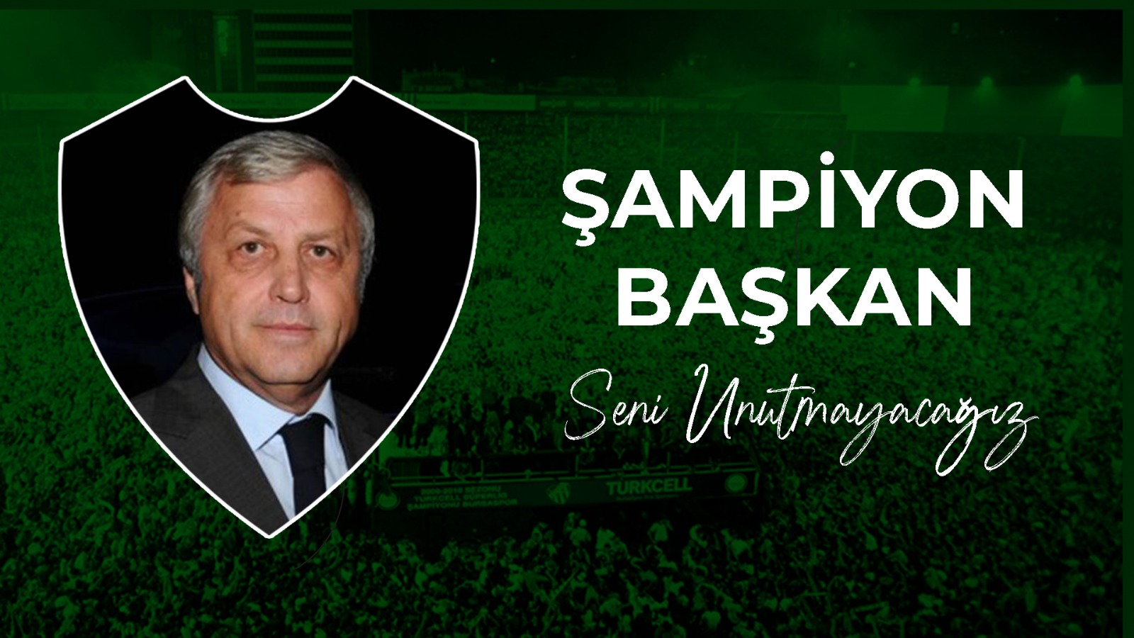 Seni unutmayacağız Şampiyon Başkan