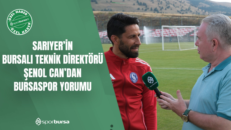 Sarıyer’in Bursalı hocası Şenol Can: Bursaspor en kısa sürede...