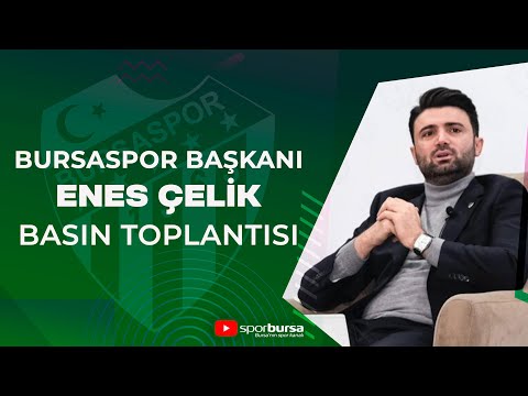 Bursaspor Başkanı Enes Çelik basın mensuplarının sorularını yanıtlıyor