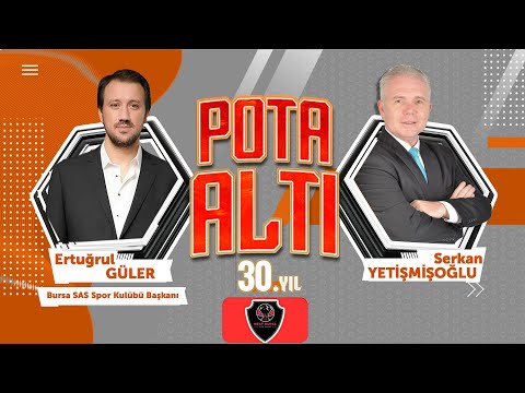 Bursa SAS Spor Kulübü Başkanı Ertuğrul Güler, Pota Altı’na konuk oluyor...